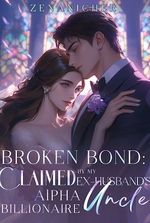 Broken Bond: Claimed by My Ex-Husband's Alpha Billionaire Uncle