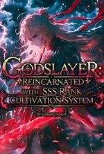 Godslayer: Reincarnated with SSS Rank Cultivation System