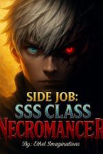 Side Job: SSS-Class Necromancer!
