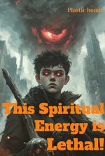 This Spiritual Energy is Lethal!