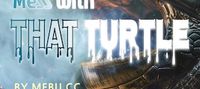 Don’t Mess with that Turtle
